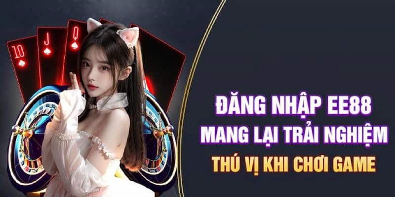 EE88 đăng nhập: Các bước truy cập tài khoản cho hội viên 4 Đăng nhập EE88 mang lại trải nghiệm thú vị cho người chơi